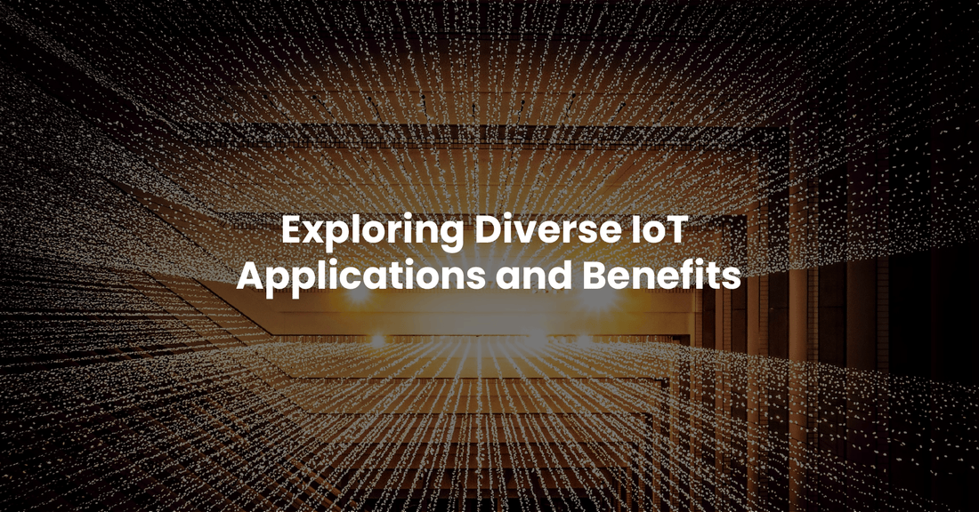 Exploring IoT Diverse Applications and Benefits - Mapping Network