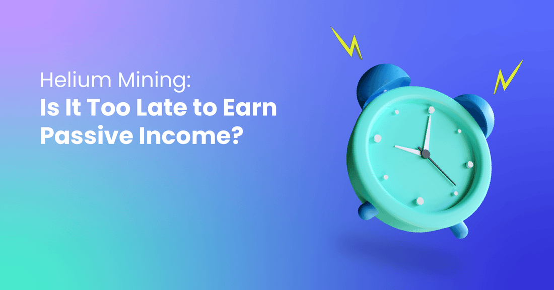 Helium Mining: Is It Too Late to Earn Passive Income? - Mapping Network