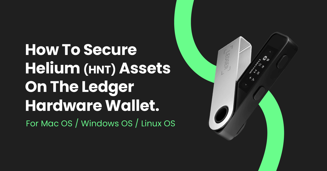 How To Secure Helium (HNT) Assets on Ledger Hardware Wallet —For Mac OS/Windows OS/Linux OS - Mapping Network