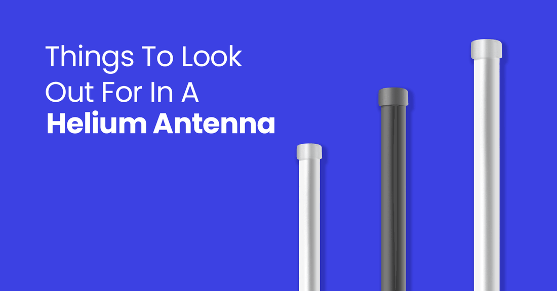 Things To Look Out For In A Helium Antenna - Mapping Network